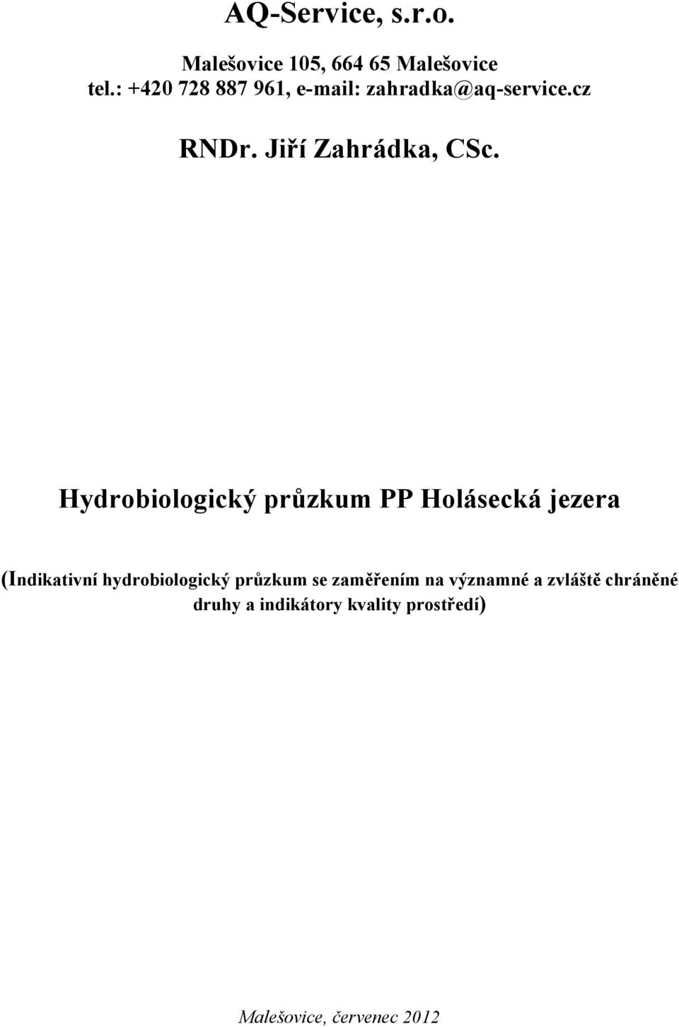 Hydrobiologický průzkum PP Holásecká jezera (Indikativní hydrobiologický průzkum