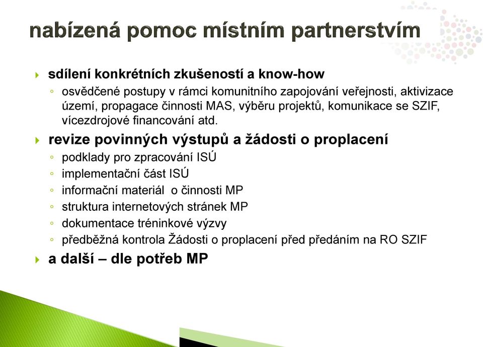 revize povinných výstupů a žádosti o proplacení podklady pro zpracování ISÚ implementační část ISÚ informační materiál o