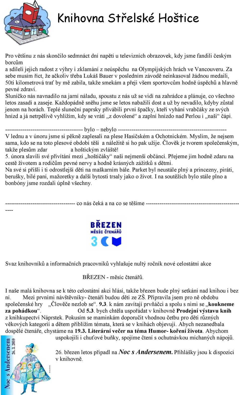 Za sebe musím říct, že ačkoliv třeba Lukáš Bauer v posledním závodě neinkasoval žádnou medaili, 50ti kilometrová trať by mě zabila, takže smekám a přeji všem sportovcům hodně úspěchů a hlavně pevné