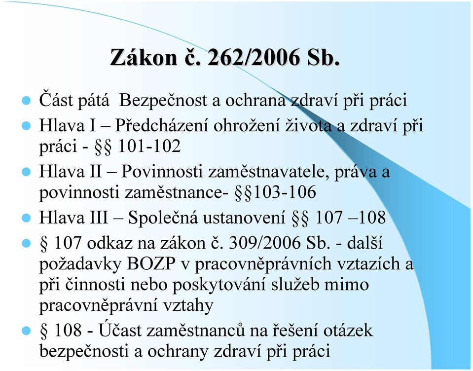 II Povinnosti zaměstnavatele, práva a povinnosti zaměstnance 103106 Hlava III Společná ustanovení 107 108 107 odkaz