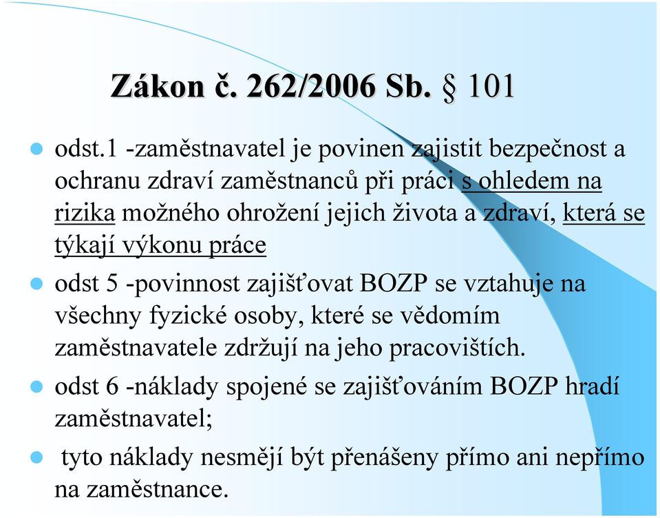 ohrožení jejich života a zdraví, která se týkají výkonu práce odst 5 povinnost zajišťovat BOZP se vztahuje na všechny