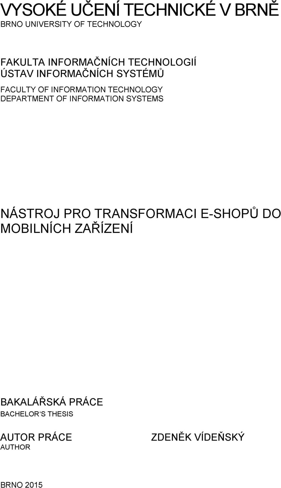 DEPARTMENT OF INFORMATION SYSTEMS NÁSTROJ PRO TRANSFORMACI E-SHOPŮ DO MOBILNÍCH