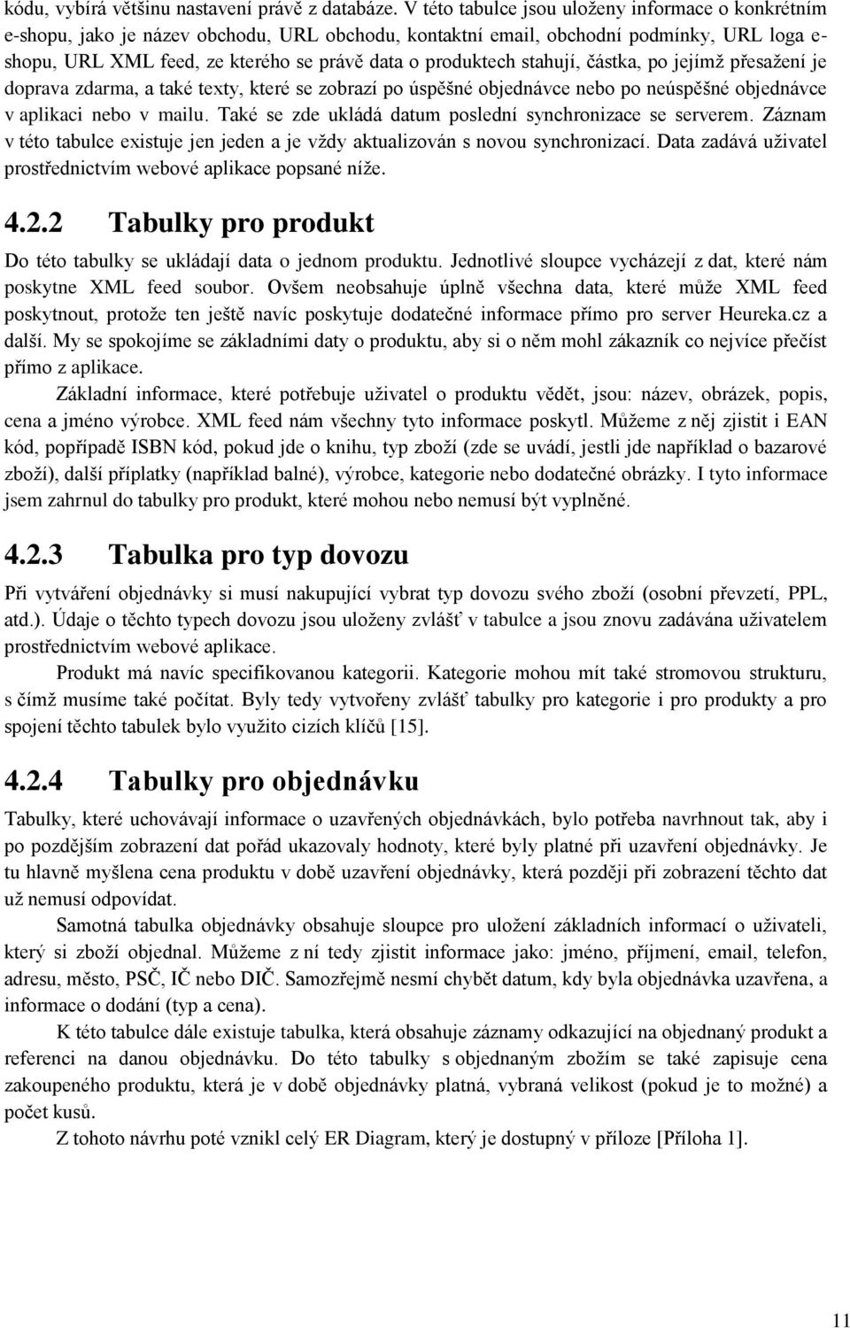 produktech stahují, částka, po jejímž přesažení je doprava zdarma, a také texty, které se zobrazí po úspěšné objednávce nebo po neúspěšné objednávce v aplikaci nebo v mailu.