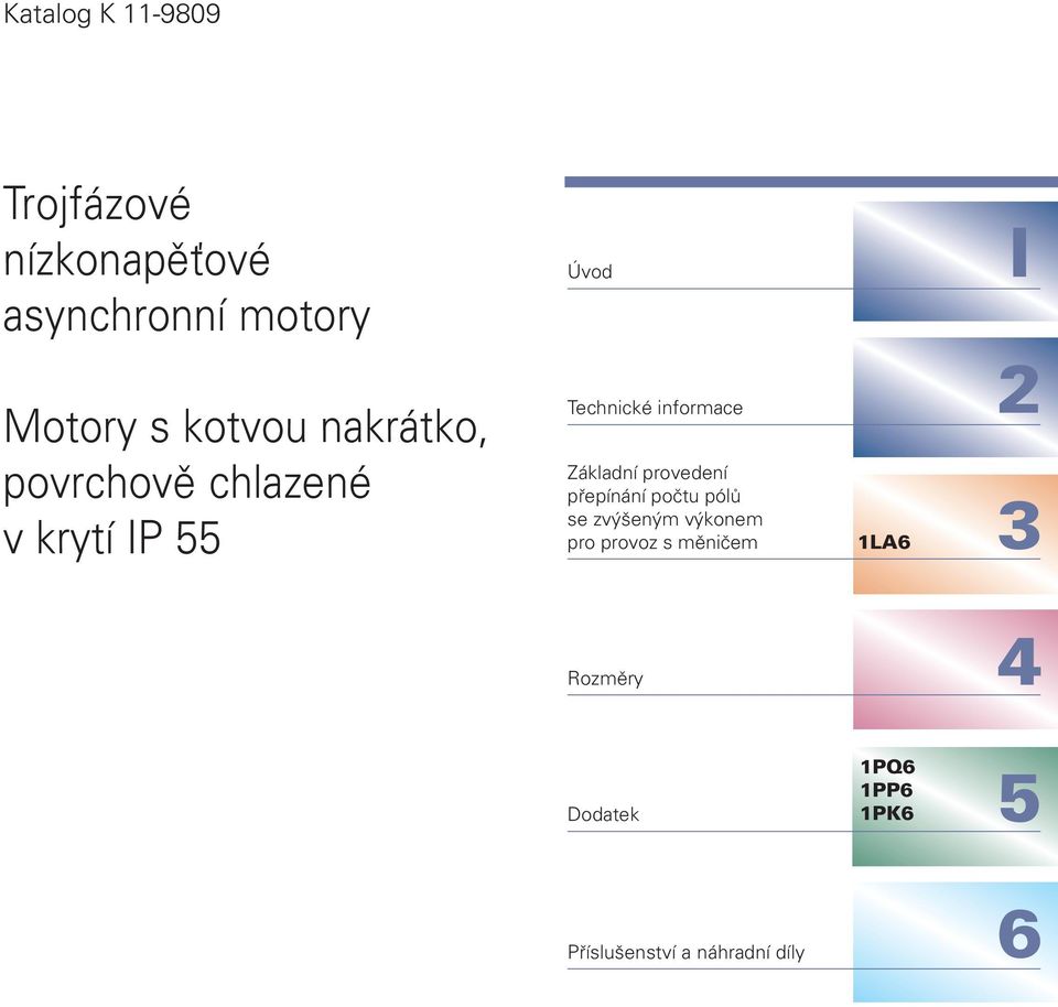 Základní provedení přepínání počtu pólů se zvýšeným výkonem pro provoz s