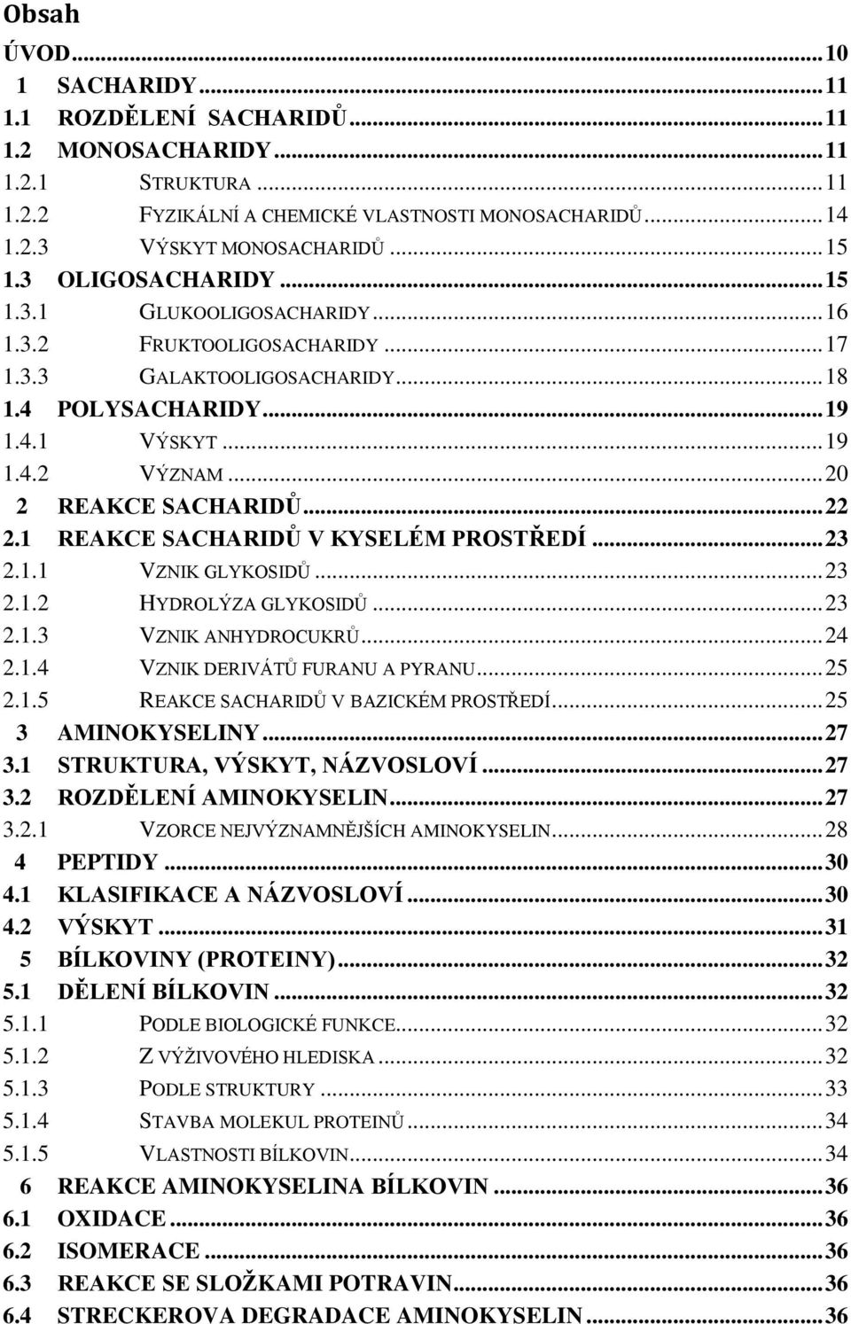 .. 20 2 REAKCE SACHARIDŮ... 22 2.1 REAKCE SACHARIDŮ V KYSELÉM PROSTŘEDÍ... 23 2.1.1 VZNIK GLYKOSIDŮ... 23 2.1.2 HYDROLÝZA GLYKOSIDŮ... 23 2.1.3 VZNIK ANHYDROCUKRŮ... 24 2.1.4 VZNIK DERIVÁTŮ FURANU A PYRANU.