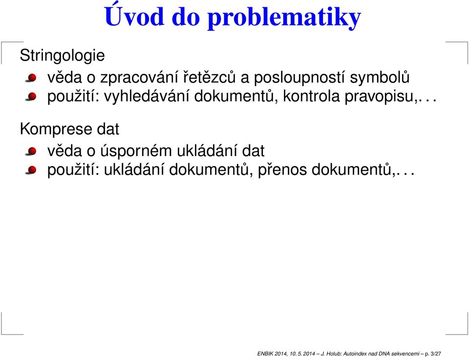 .. Komprese dt věd o úsporném ukládání dt použití: ukládání dokumentů,