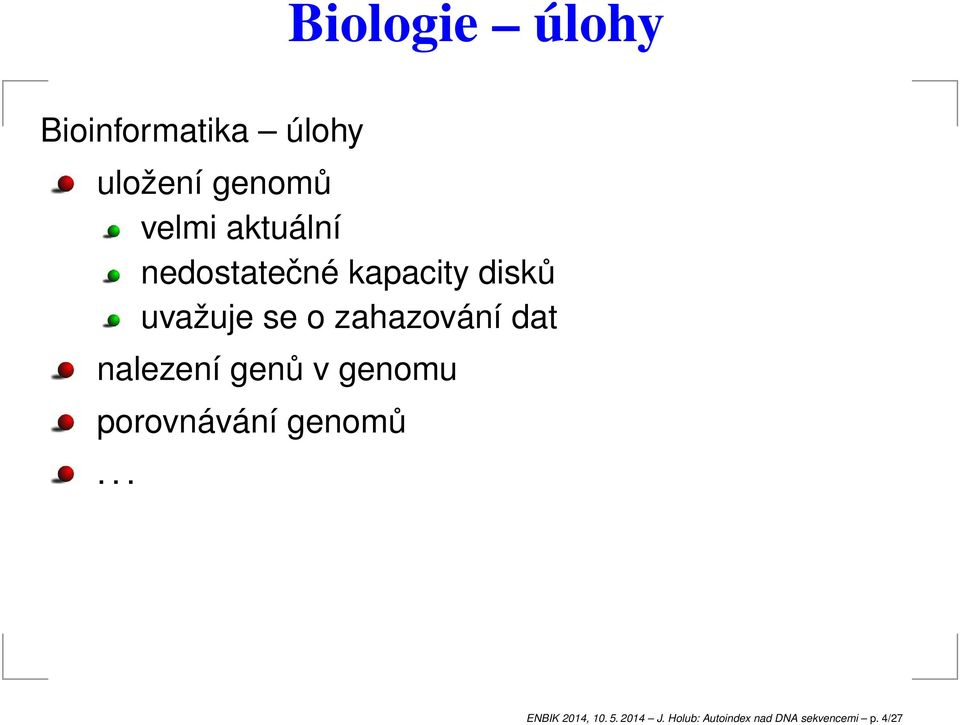 nlezení genů v genomu porovnávání genomů.