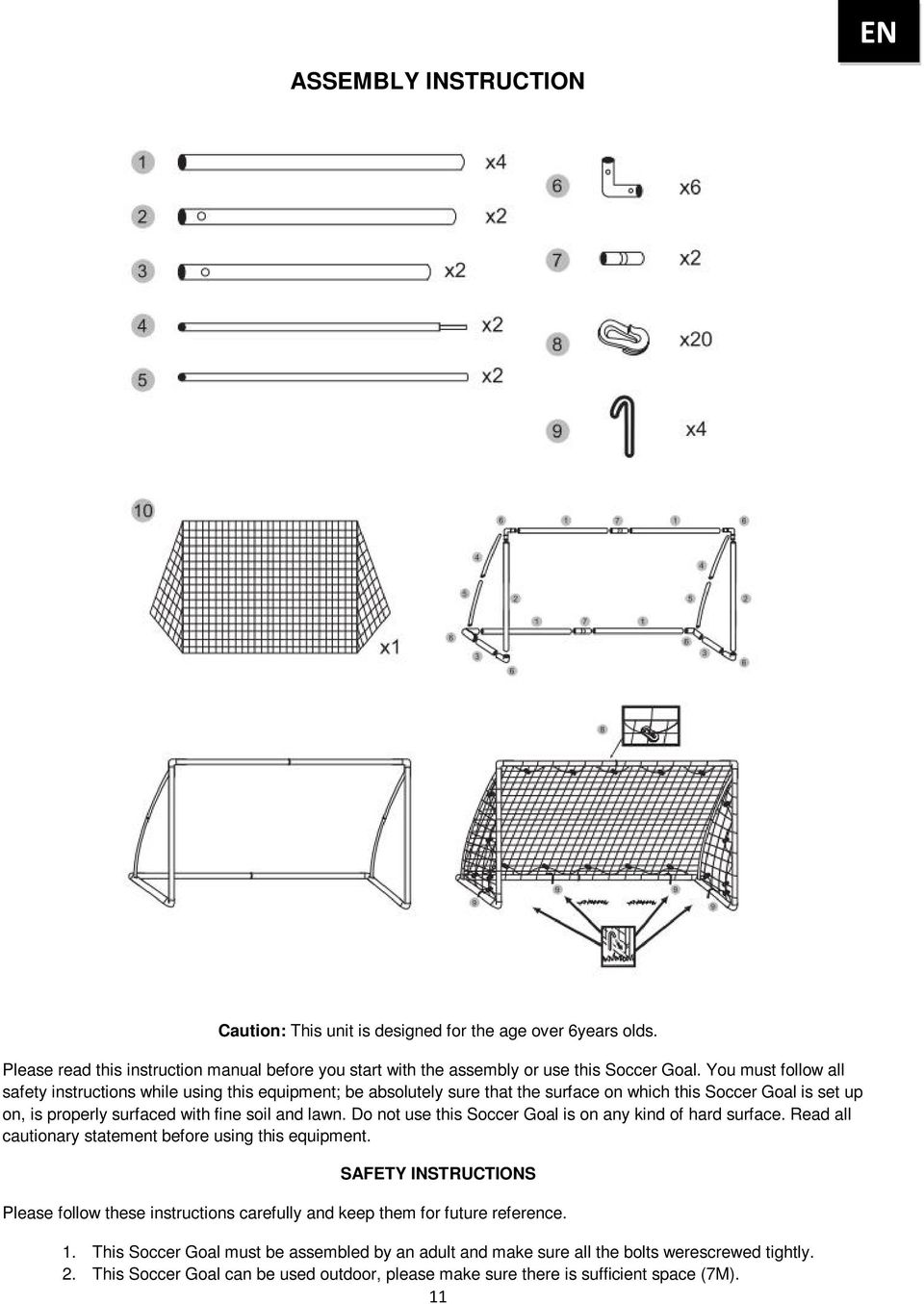 Do not use this Soccer Goal is on any kind of hard surface. Read all cautionary statement before using this equipment.