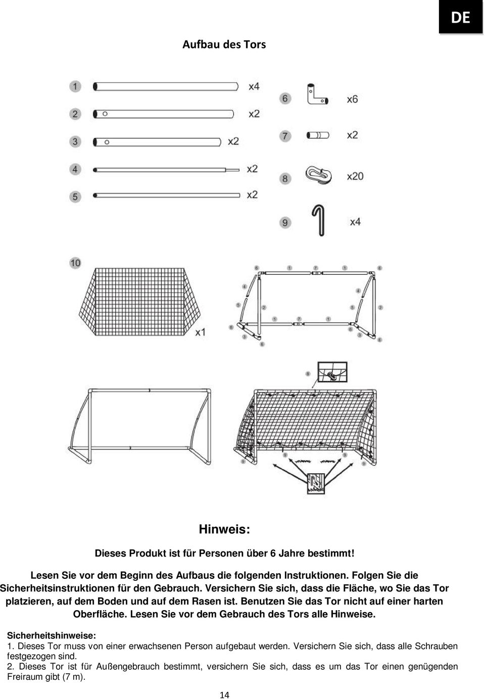 Benutzen Sie das Tor nicht auf einer harten Oberfläche. Lesen Sie vor dem Gebrauch des Tors alle Hinweise. Sicherheitshinweise: 1.