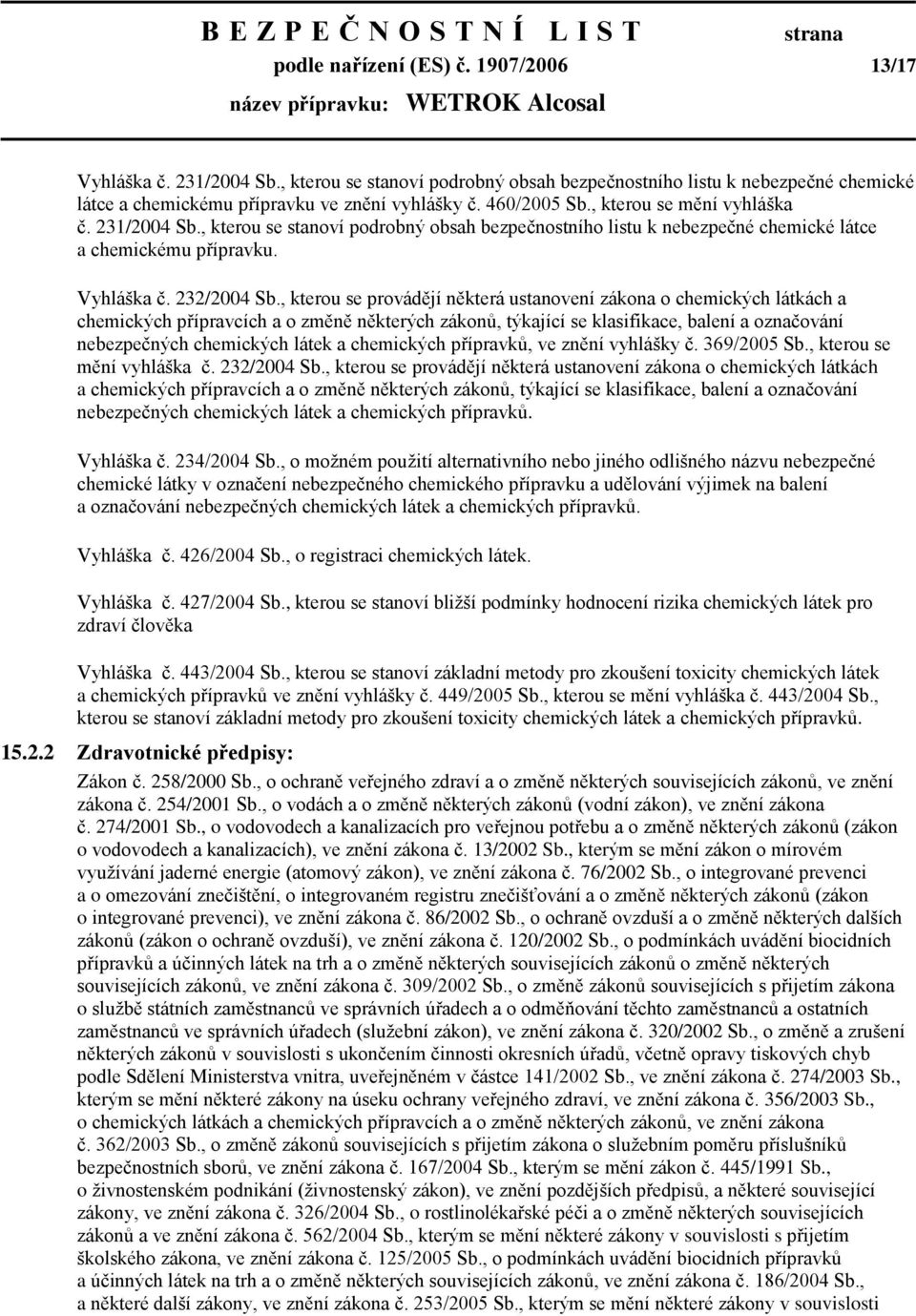 , kterou se provádějí některá ustanovení zákona o chemických látkách a chemických přípravcích a o změně některých zákonů, týkající se klasifikace, balení a označování nebezpečných chemických látek a