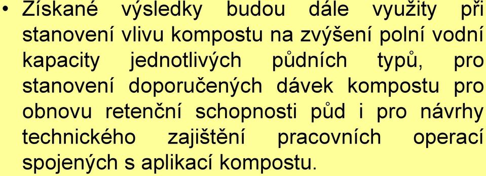 doporučených dávek kompostu pro obnovu retenční schopnosti půd i pro