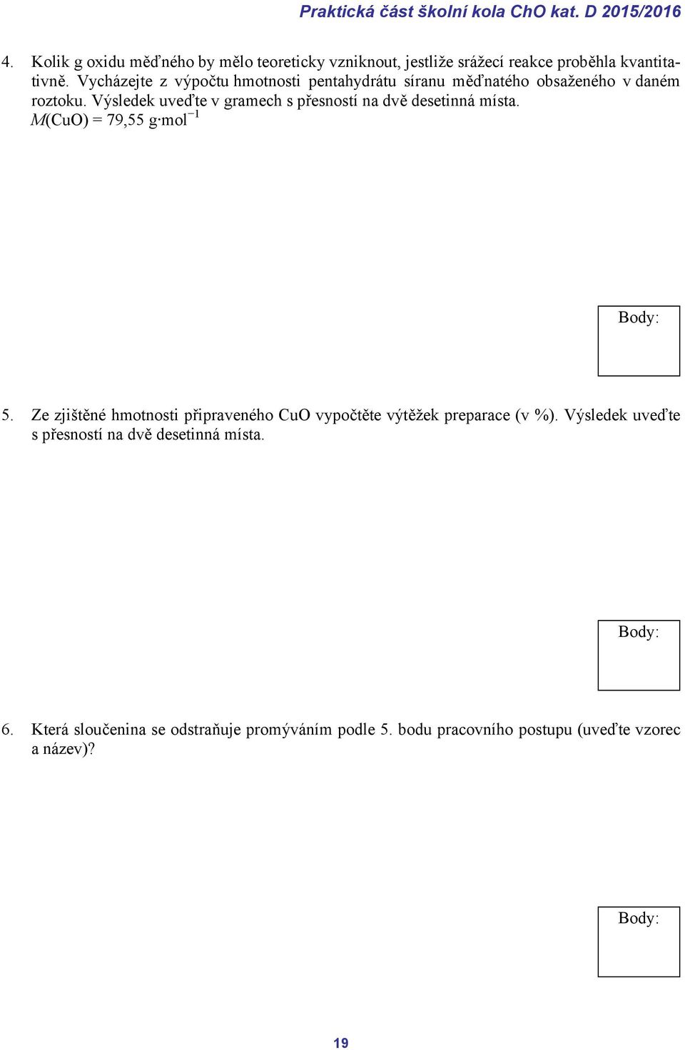 Vycházejte z výpočtu hmotnosti pentahydrátu síranu měďnatého obsaženého v daném roztoku.