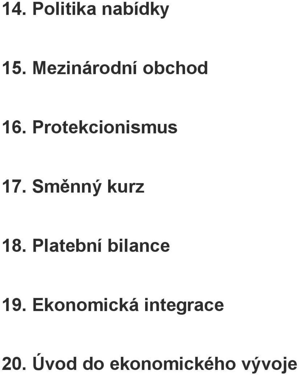 Protekcionismus 17. Směnný kurz 18.