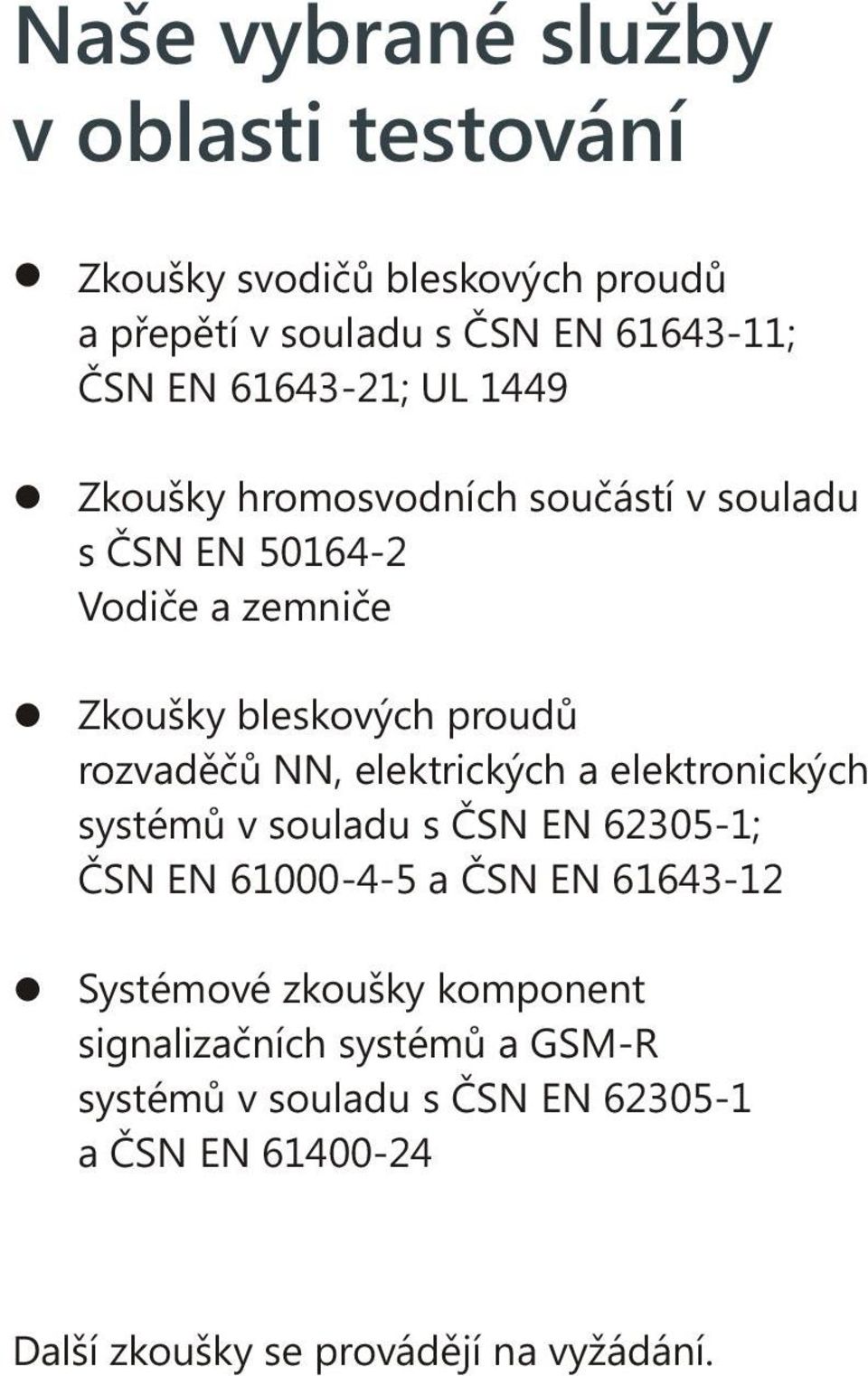 rozvadìèù NN, elektrických a elektronických systémù v souladu s ÈSN EN 62305-1; ÈSN EN 61000-4-5 a ÈSN EN 61643-12 Systémové