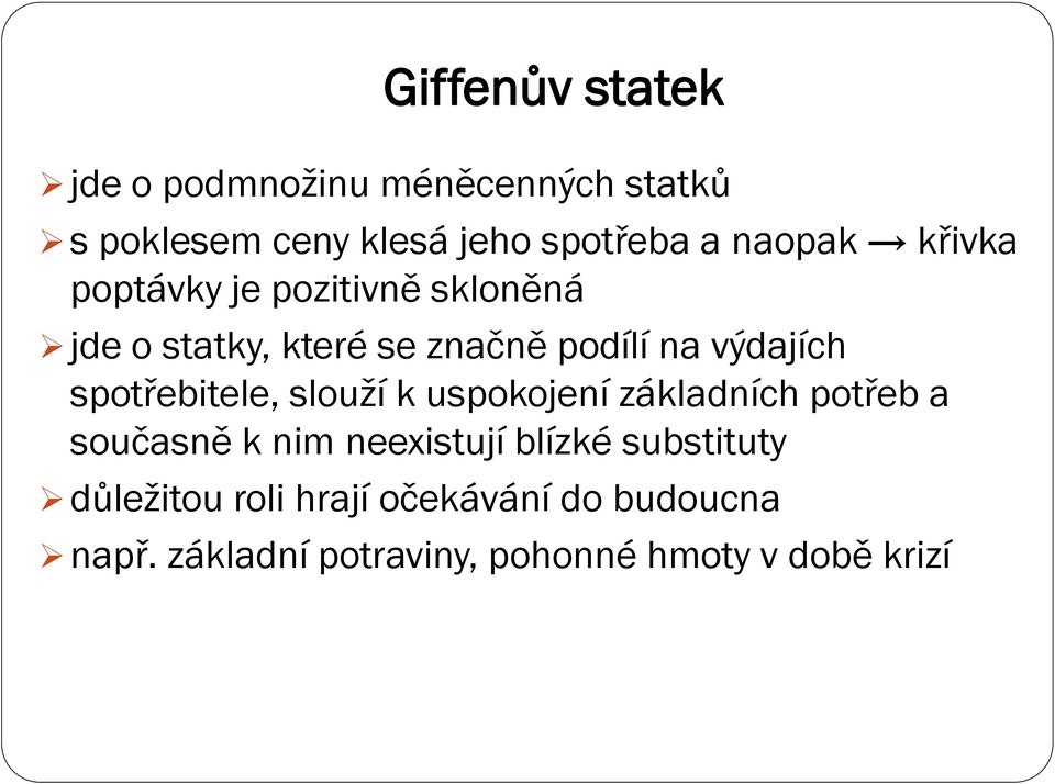 spotřebitele, slouží k uspokojení základních potřeb a současně k nim neexistují blízké