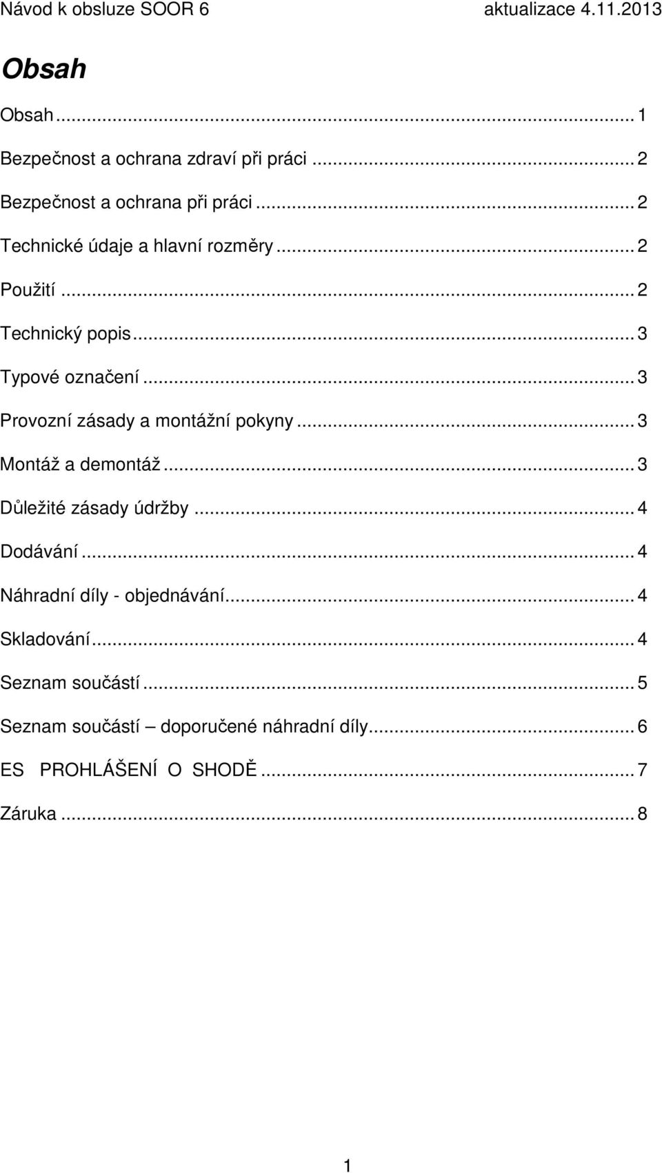 .. 3 Provozní zásady a montážní pokyny... 3 Montáž a demontáž... 3 Důležité zásady údržby... 4 Dodávání.