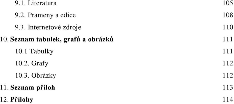 Seznam tabulek, grafů a obrázků 111 10.