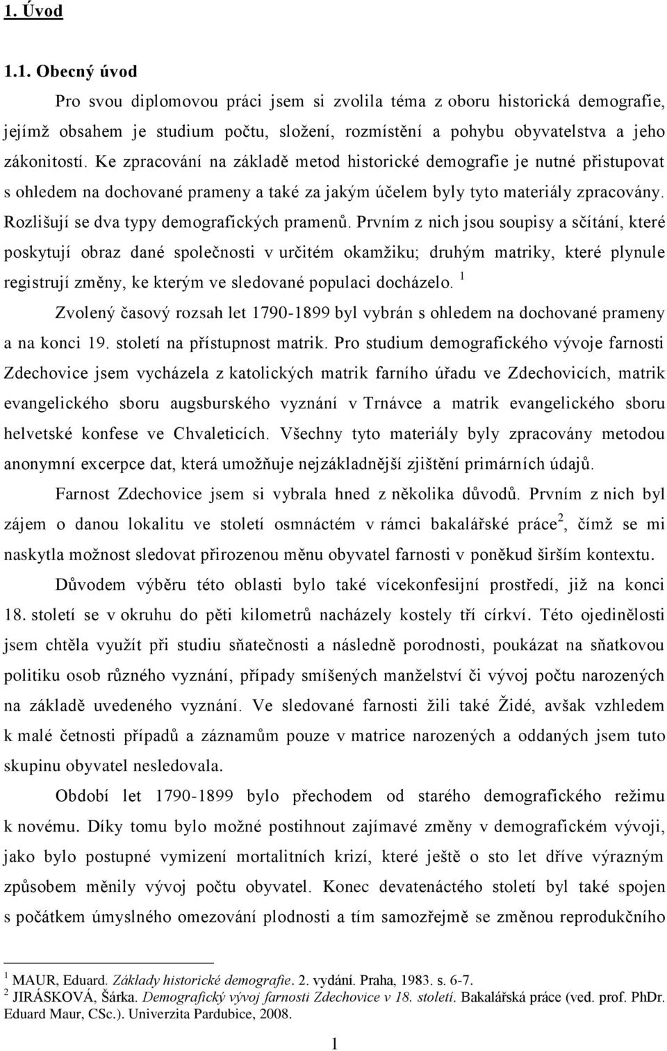 Rozlišují se dva typy demografických pramenů.