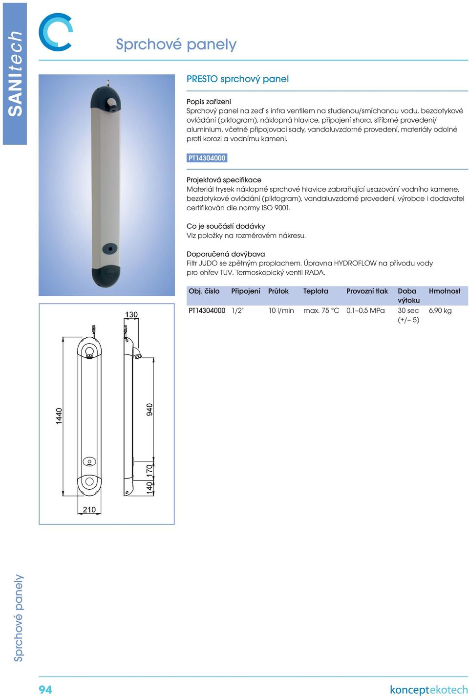 PT14304000 Materiál trysek náklopné sprchové hlavice zabraňující usazování vodního kamene, bezdotykové ovládání (piktogram), vandaluvzdorné