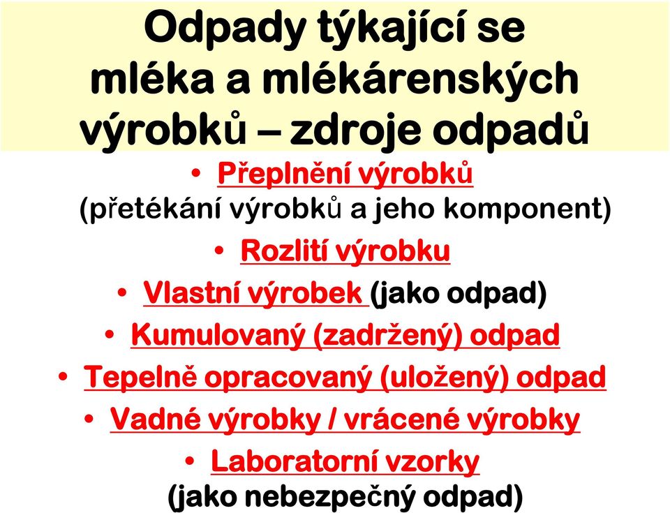 výrobek (jako odpad) Kumulovaný (zadržený) odpad Tepelně opracovaný