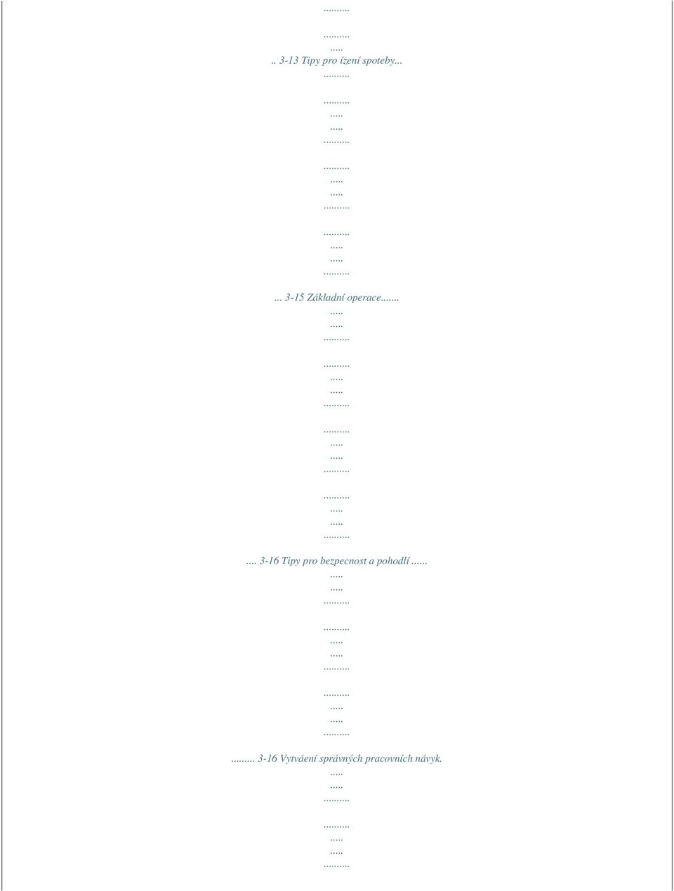 .... 3-16 Tipy pro bezpecnost a pohodlí.