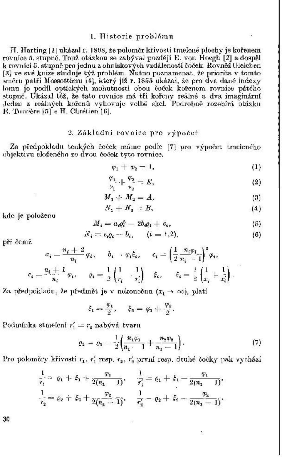 1855 ukázal, že pro dva dané indexy lomu je podíl optických mohutností obou ěoček kořenem rovnice pátého stupně.