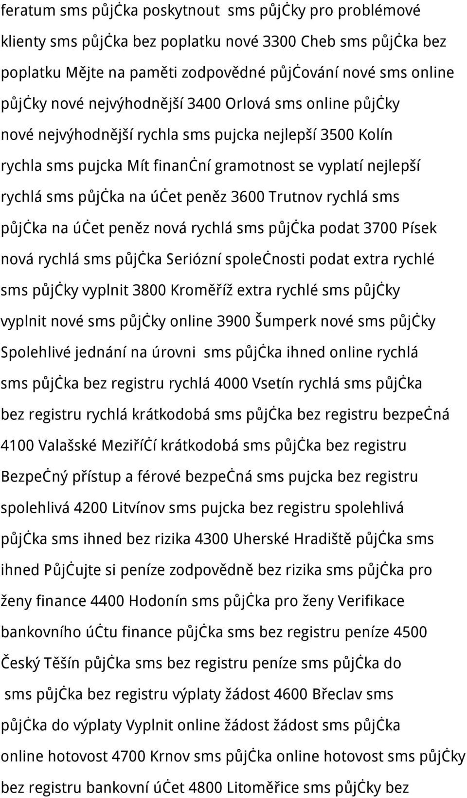 Trutnov rychlá sms půjčka na účet peněz nová rychlá sms půjčka podat 3700 Písek nová rychlá sms půjčka Seriózní společnosti podat extra rychlé sms půjčky vyplnit 3800 Kroměříž extra rychlé sms půjčky