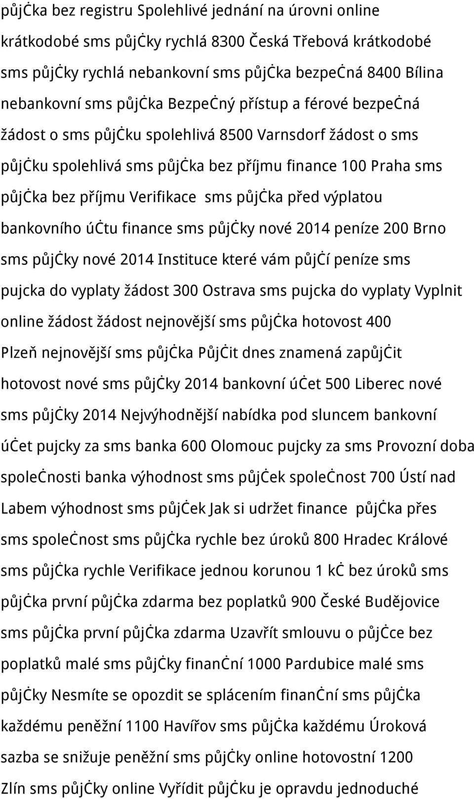 před výplatou bankovního účtu finance sms půjčky nové 2014 peníze 200 Brno sms půjčky nové 2014 Instituce které vám půjčí peníze sms pujcka do vyplaty žádost 300 Ostrava sms pujcka do vyplaty Vyplnit