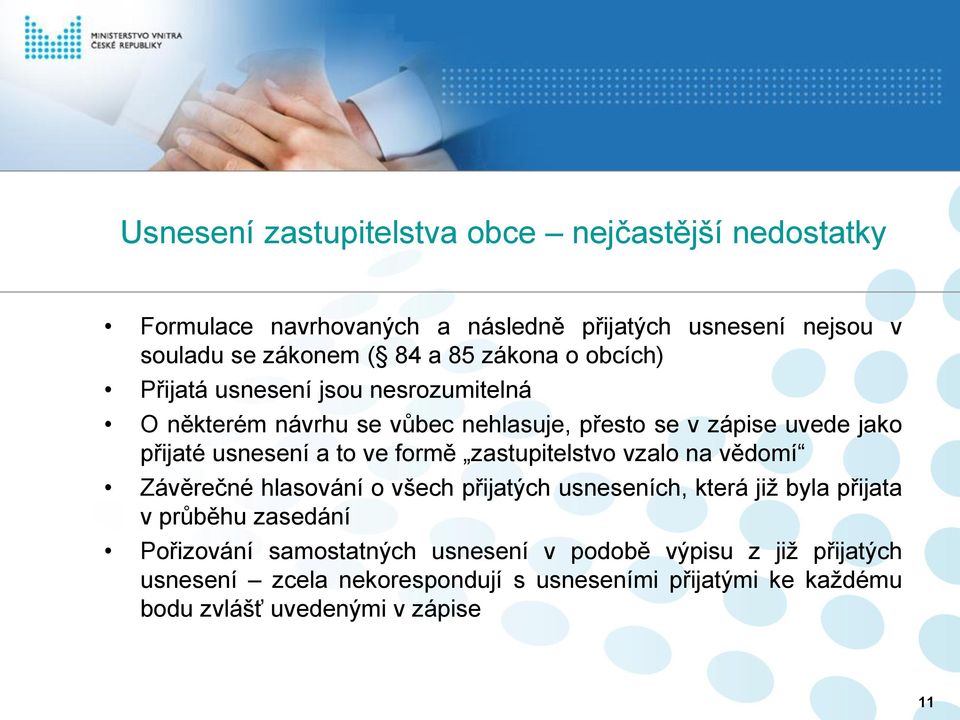 ve formě zastupitelstvo vzalo na vědomí Závěrečné hlasování o všech přijatých usneseních, která již byla přijata v průběhu zasedání Pořizování