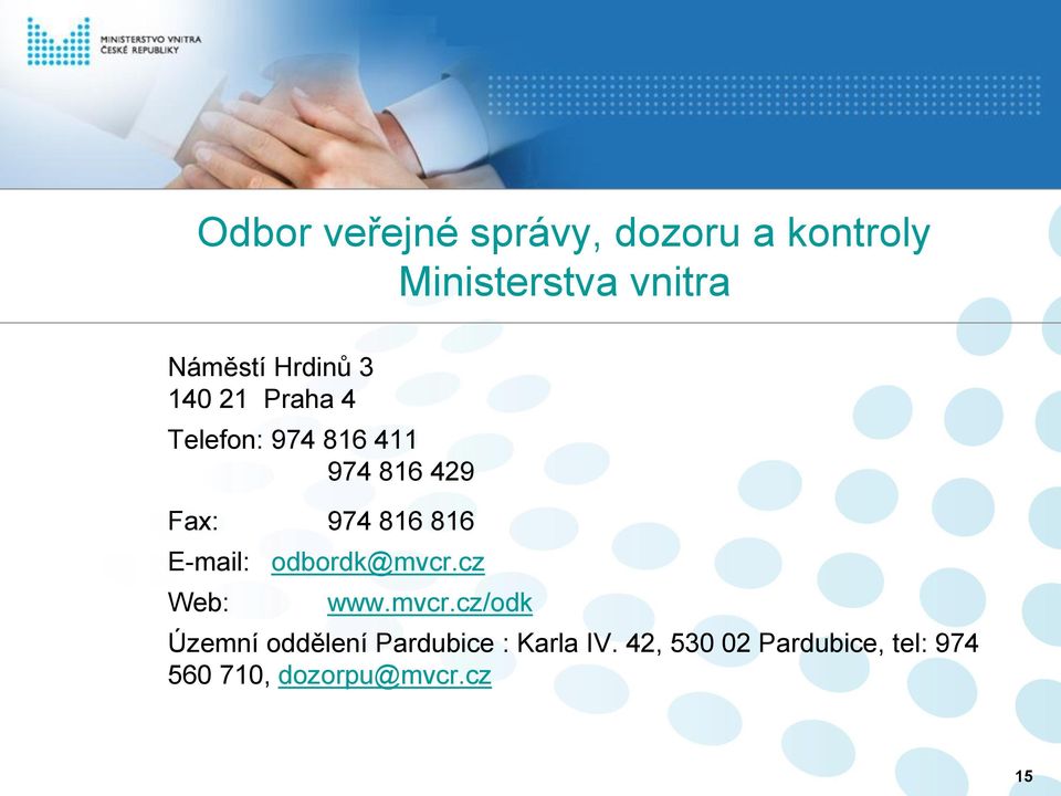 816 E-mail: odbordk@mvcr.cz Web: www.mvcr.cz/odk Územní oddělení Pardubice : Karla IV.