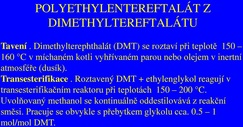 v inertní atmosféře (dusík). Transesterifikace.