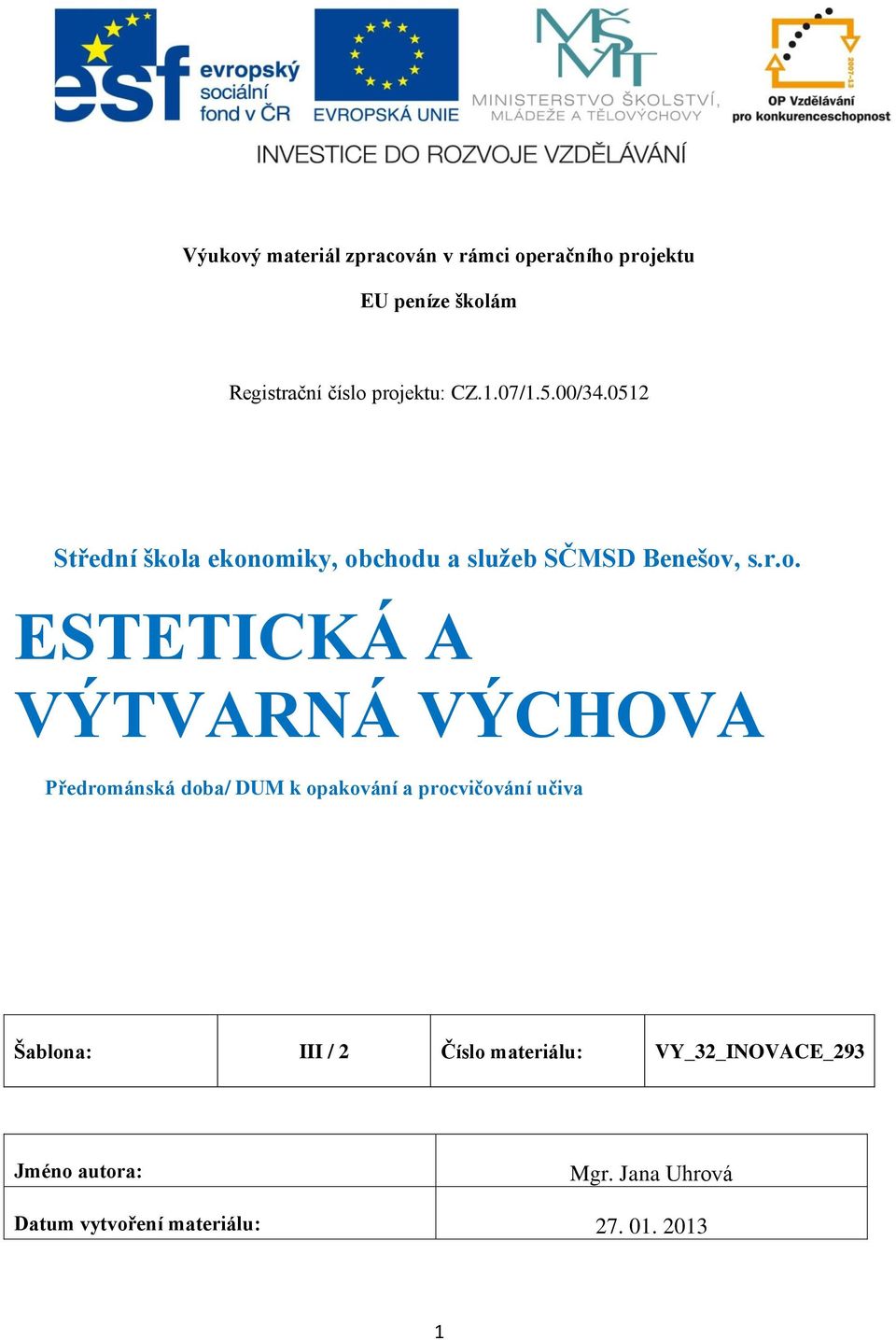 ESTETICKÁ A VÝTVARNÁ VÝCHOVA Předrománská doba/ DUM k opakování a procvičování učiva Šablona: III