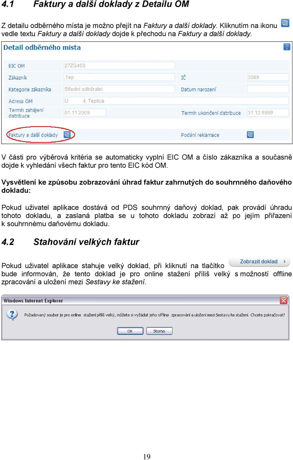 V části pro výběrová kritéria se automaticky vyplní EIC OM a číslo zákazníka a současně dojde k vyhledání všech faktur pro tento EIC kód OM.