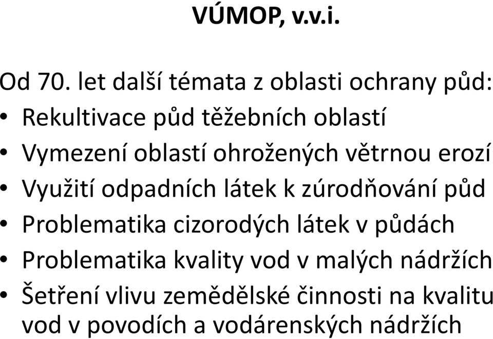 oblastí ohrožených větrnou erozí Využití odpadních látek k zúrodňování půd