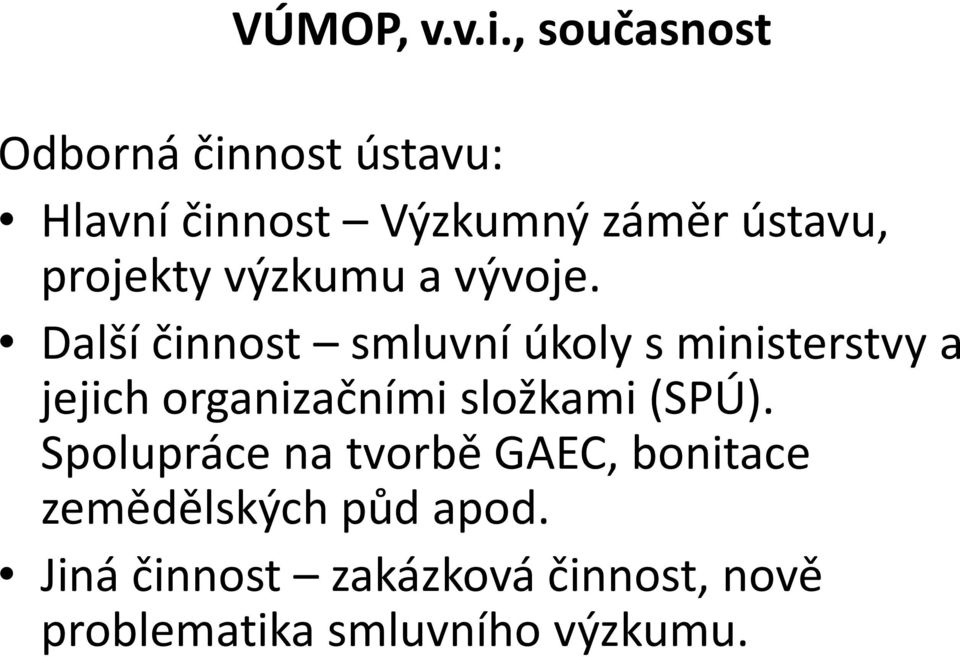 projekty výzkumu a vývoje.