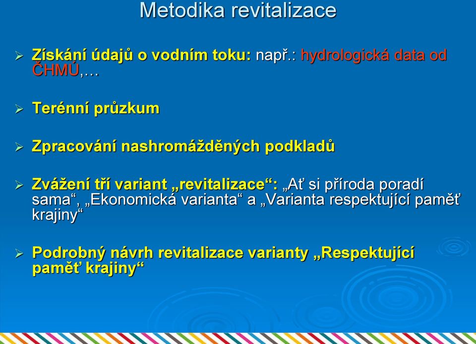 podkladů Zvážení tří variant revitalizace : Ať si příroda poradí sama,