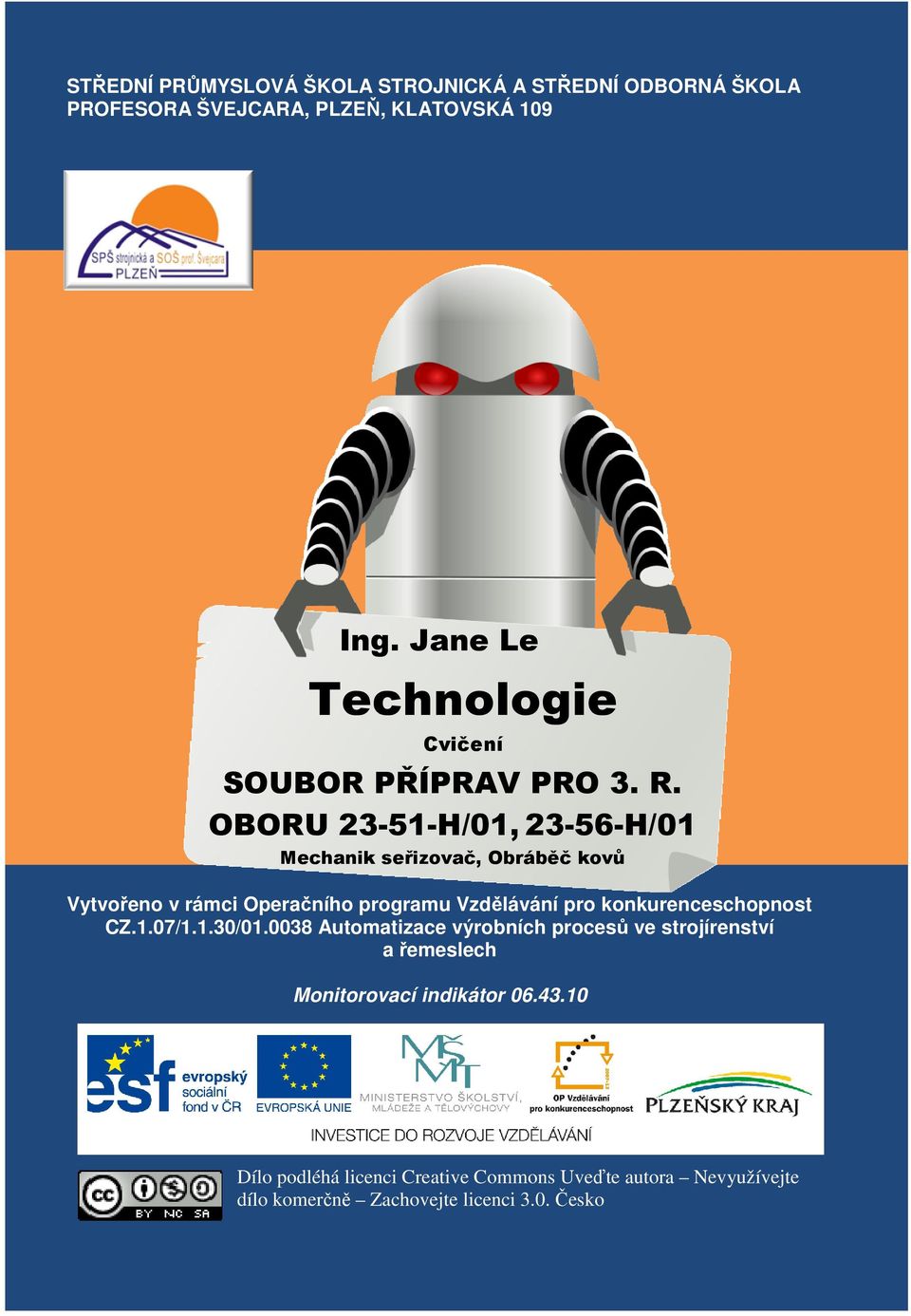 OBORU 23-51-H/01, 23-56-H/01 Mechanik seřizovač, Obráběč kovů Vytvořeno v rámci Operačního programu Vzdělávání pro