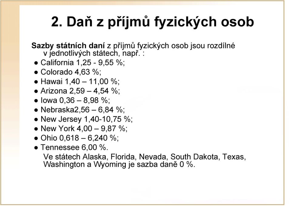 : California 1,25-9,55 %; Colorado 4,63 %; Hawai 1,40 11,00 %; Arizona 2,59 4,54 %; Iowa 0,36 8,98 %;