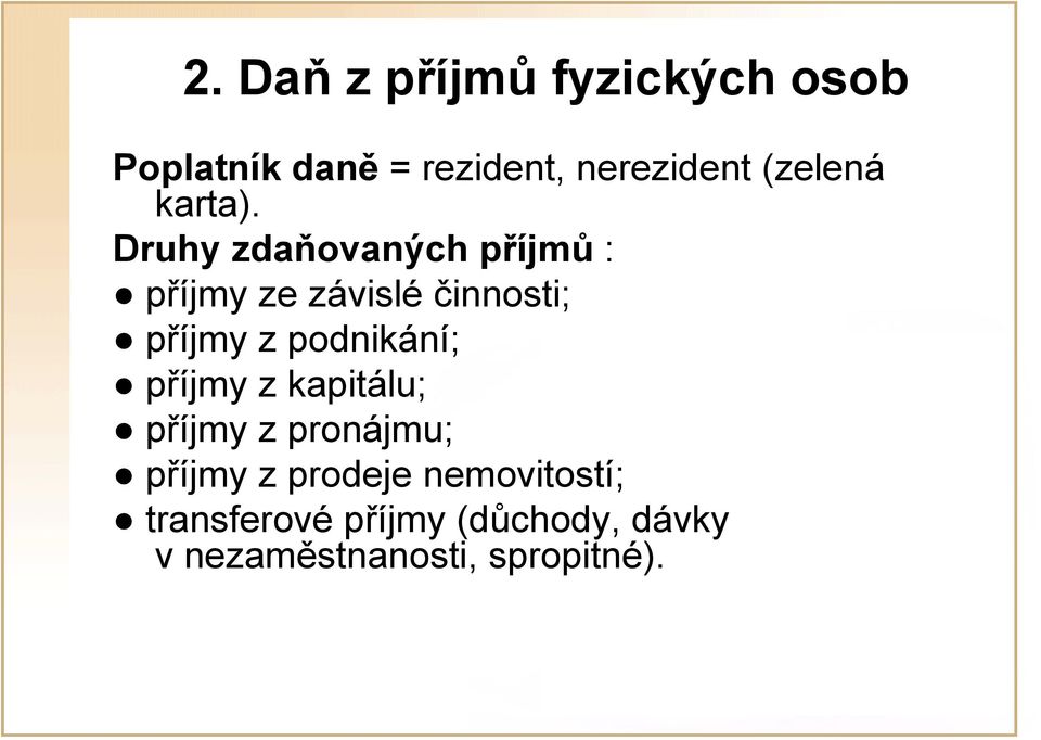 Druhy zdaňovaných příjmů : příjmy ze závislé činnosti; příjmy z