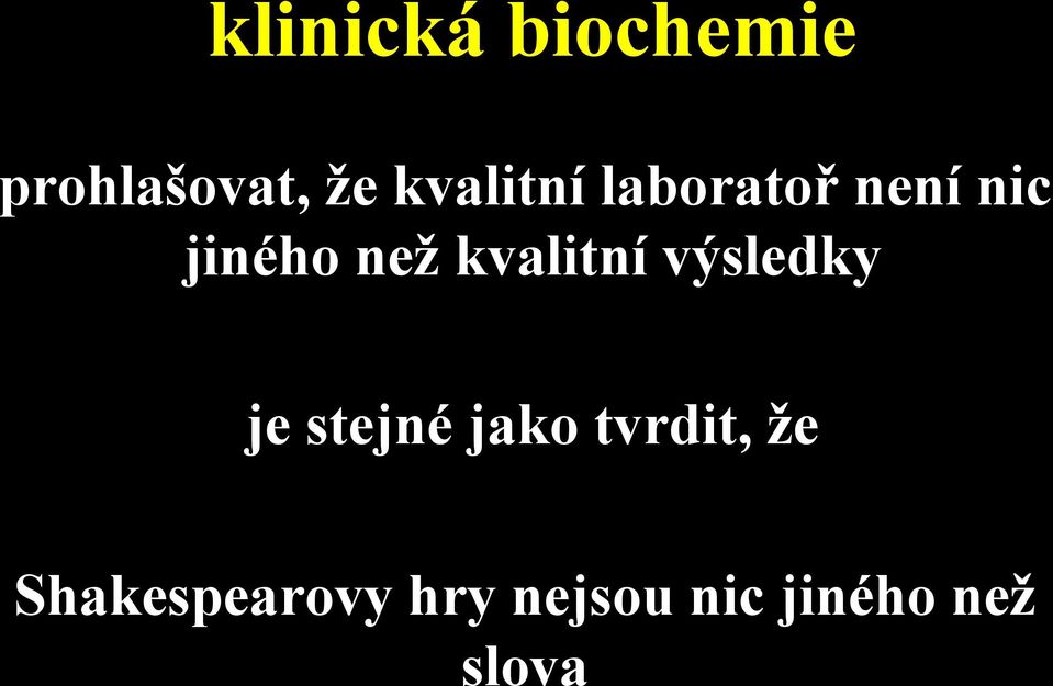 kvalitní výsledky je stejné jako tvrdit,