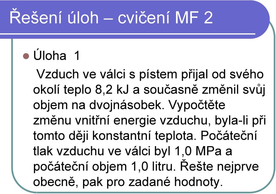 Vypočtěte zěnu vnitřní energie vzduchu, byla-li při toto ději konstantní teplota.