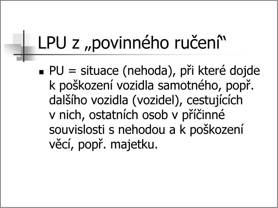 dalšího vozidla (vozidel), cestujících v nich, ostatních