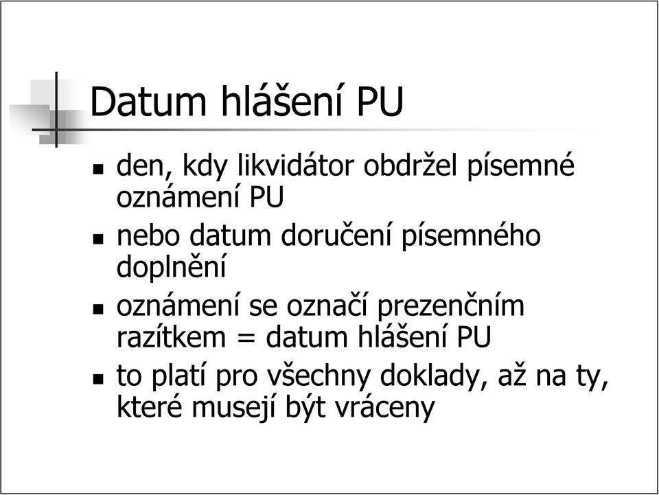 oznámení se označí prezenčním razítkem = datum hlášení