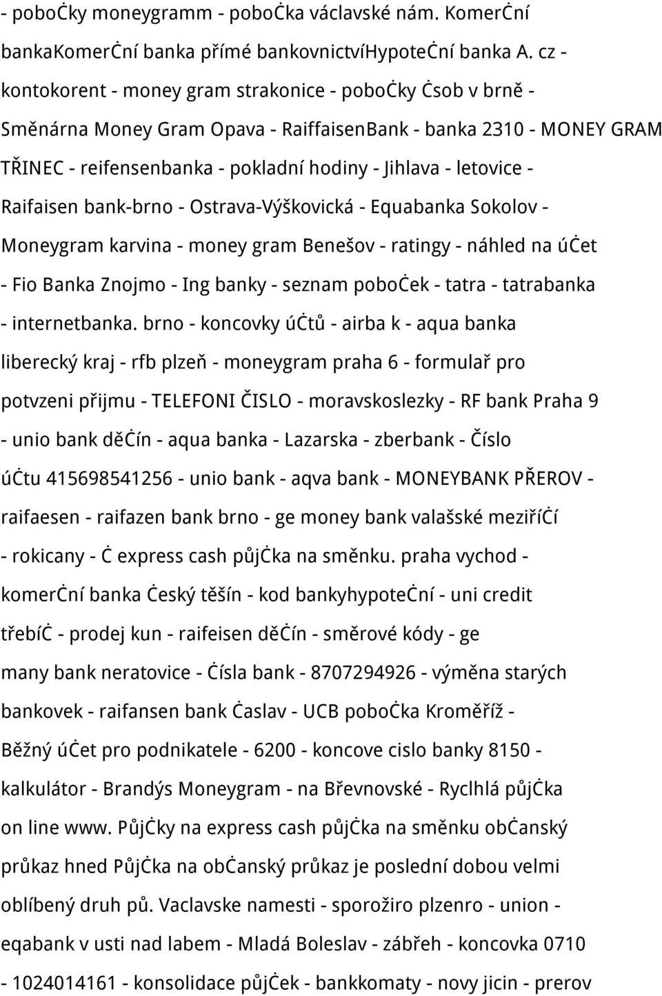 Raifaisen bank-brno - Ostrava-Výškovická - Equabanka Sokolov - Moneygram karvina - money gram Benešov - ratingy - náhled na účet - Fio Banka Znojmo - Ing banky - seznam poboček - tatra - tatrabanka -