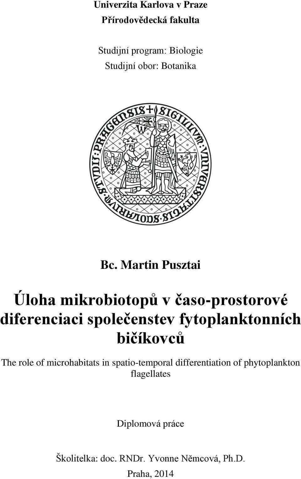 Martin Pusztai Úloha mikrobiotopů v časo-prostorové diferenciaci společenstev