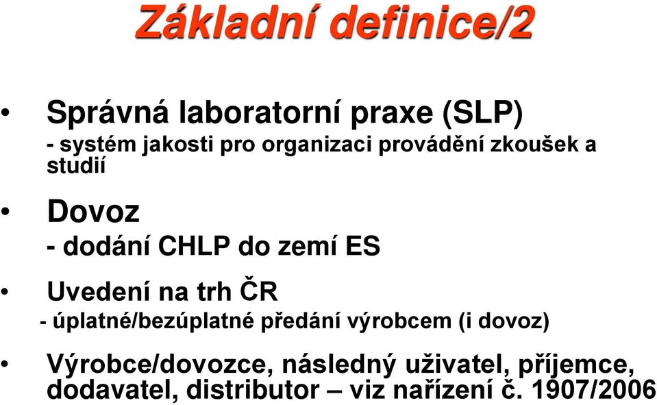 Uvedení na trh ČR - úplatné/bezúplatné předání výrobcem (i dovoz)