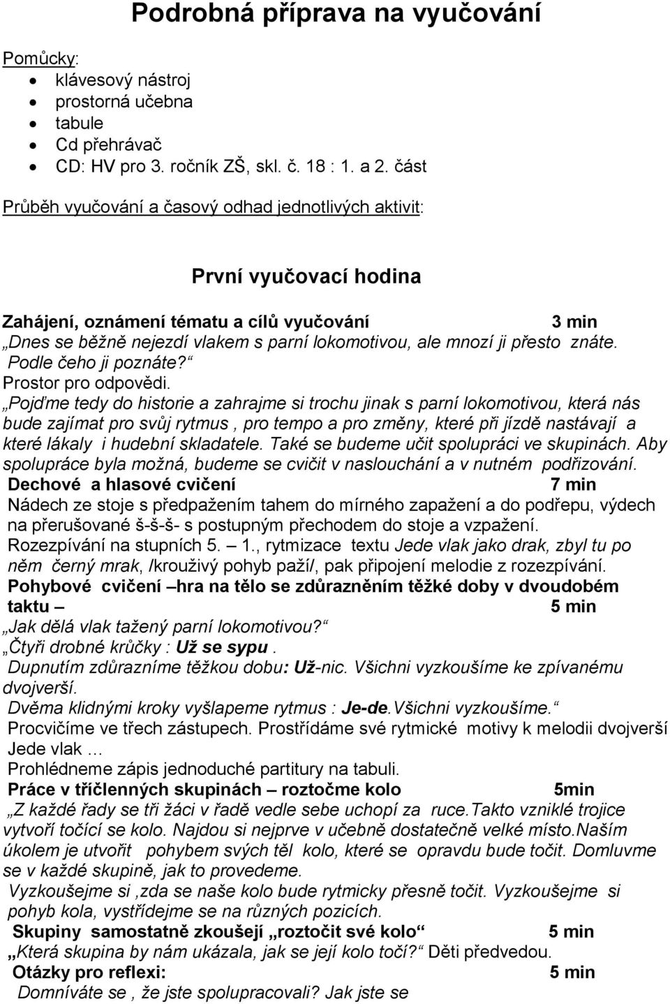 přesto znáte. Podle čeho ji poznáte? Prostor pro odpovědi.