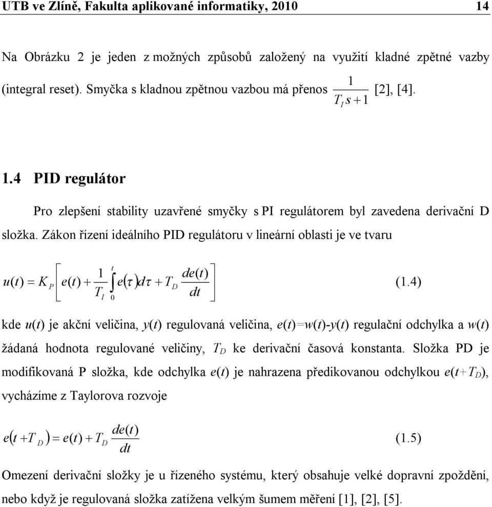 4 d d j ační vličina, y rglovaná vličina, =w-y rglační odchyla a w žádaná hodnoa rglované vličiny, drivační časová onsana.