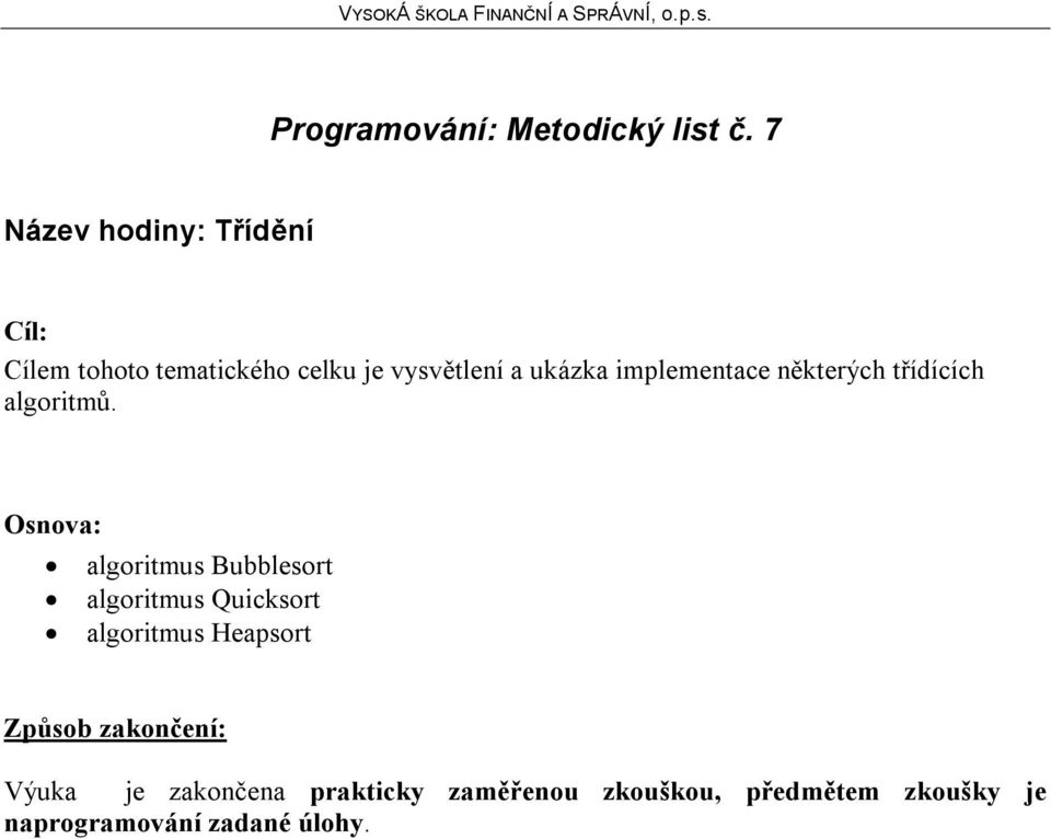 implementace některých třídících algoritmů.