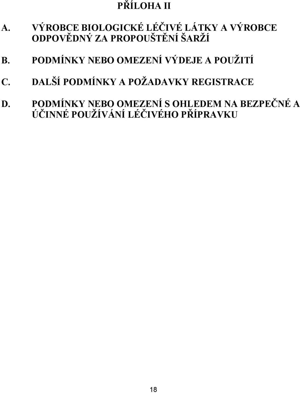 PROPOUŠTĚNÍ ŠARŽÍ B. PODMÍNKY NEBO OMEZENÍ VÝDEJE A POUŽITÍ C.